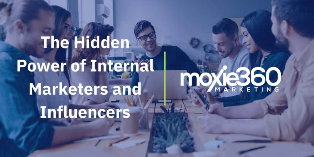The hidden power of internal marketers and influencers